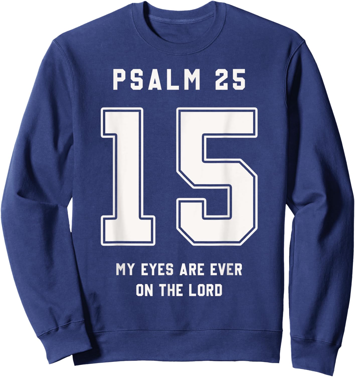 Psalm 25:15 Bible Verse Team Sports Jersey Christian Sweatshirt - Sweatshirt | Navy