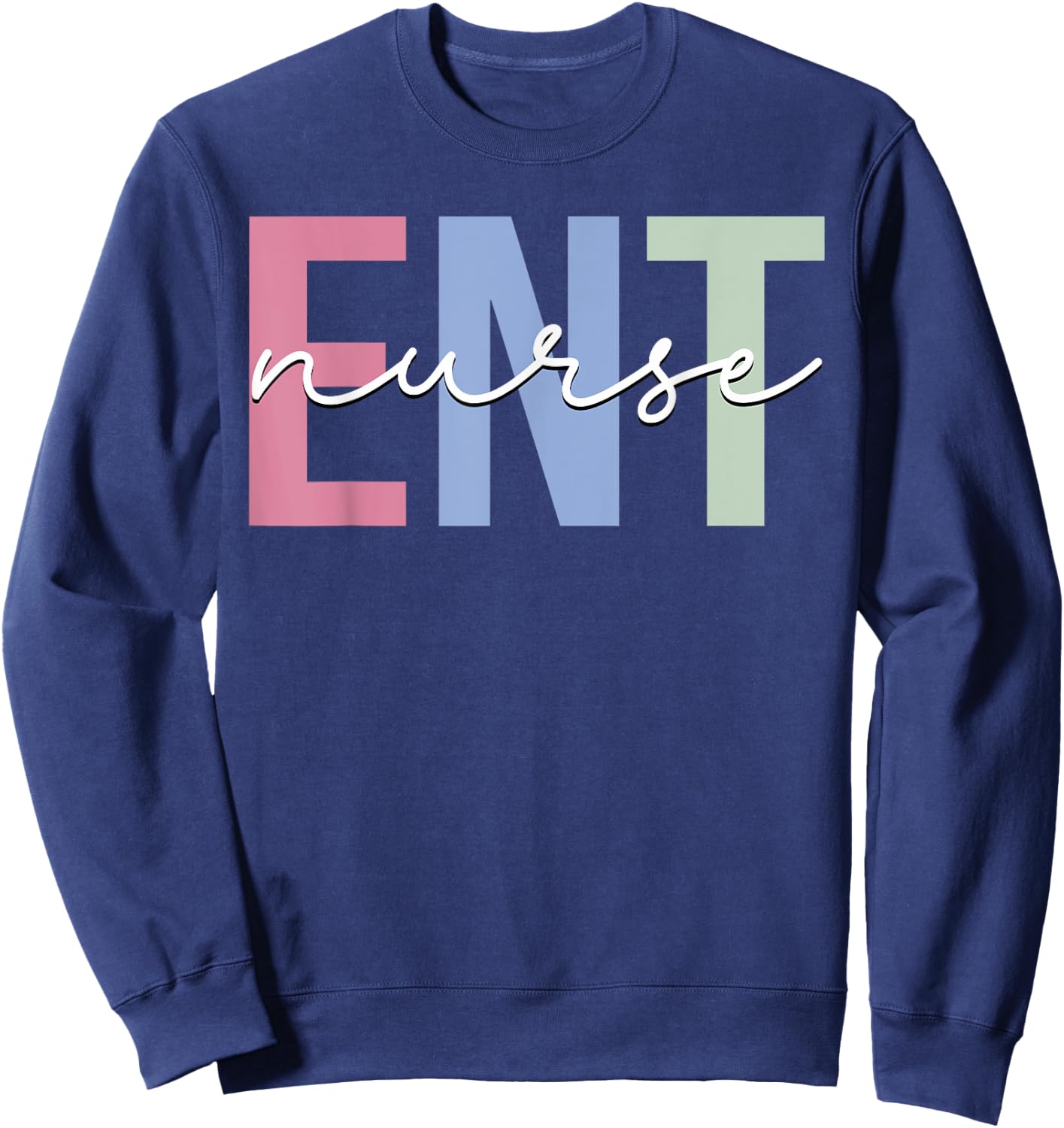ENT Nurse Otolaryngology Ear Nose Throat Sweatshirt - Sweatshirt | Navy