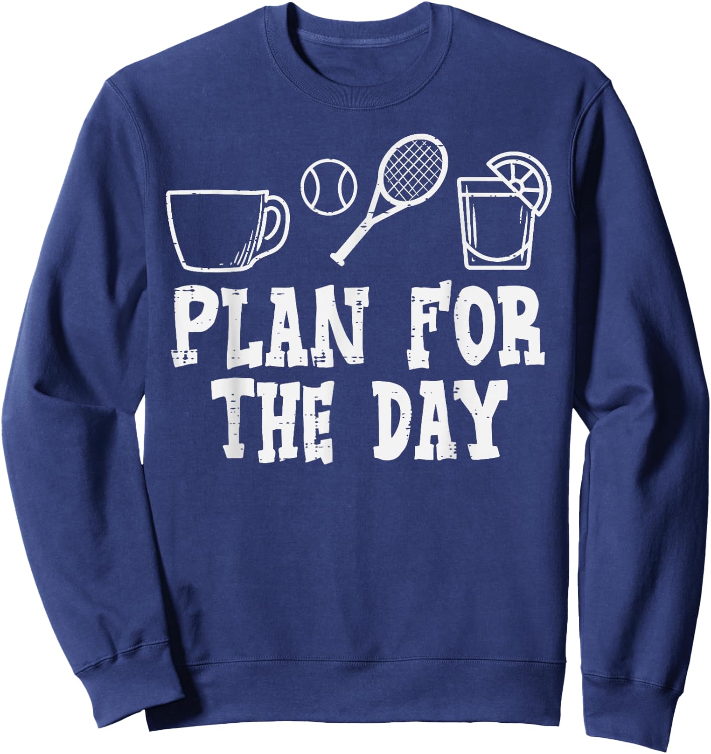 Plan For Day Coffee Tennis Tequila Player Coach Men Women Sweatshirt - Sweatshirt | Navy
