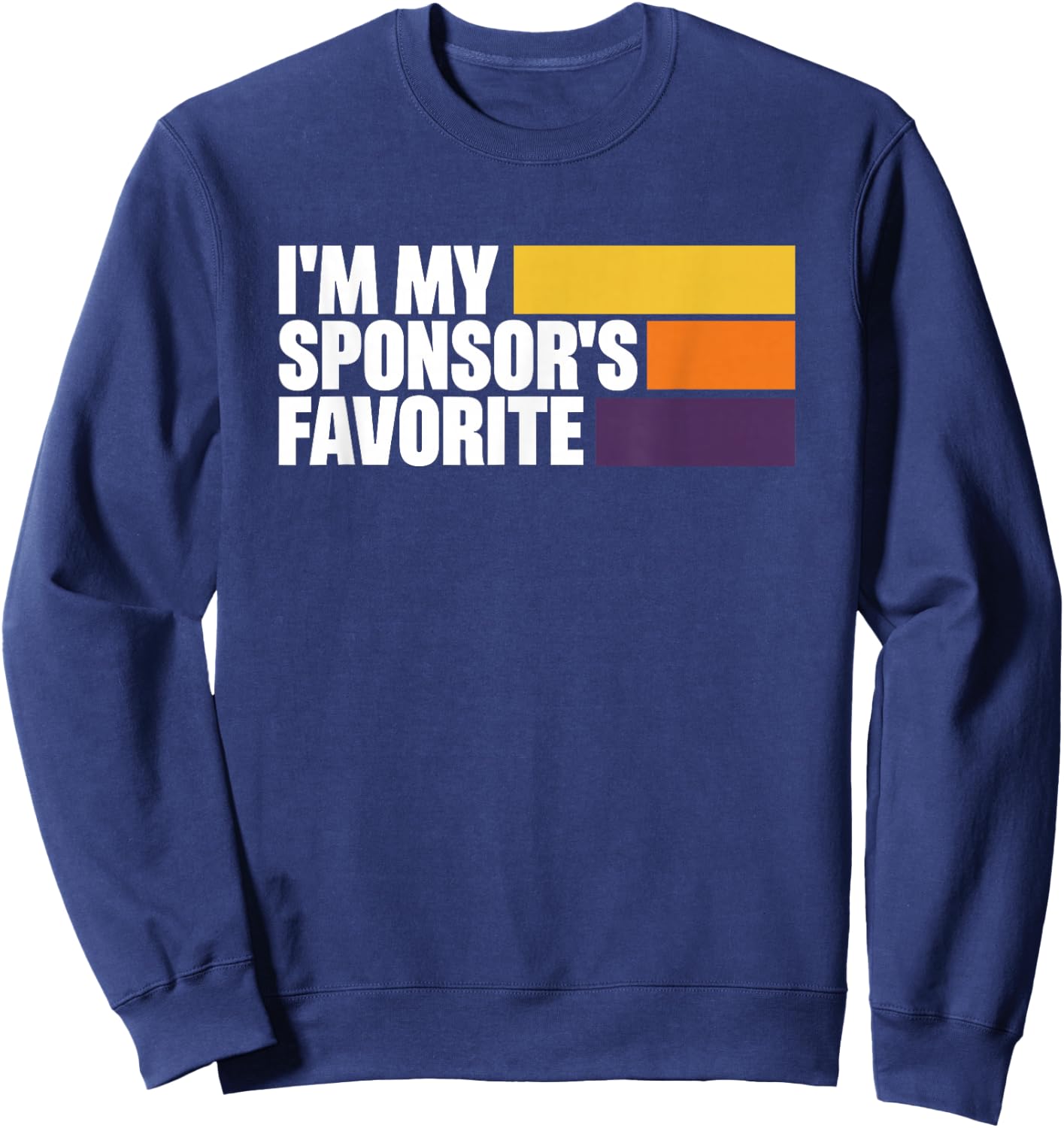 I'm My Sponsor's Favorite Sweatshirt - Sweatshirt | Navy