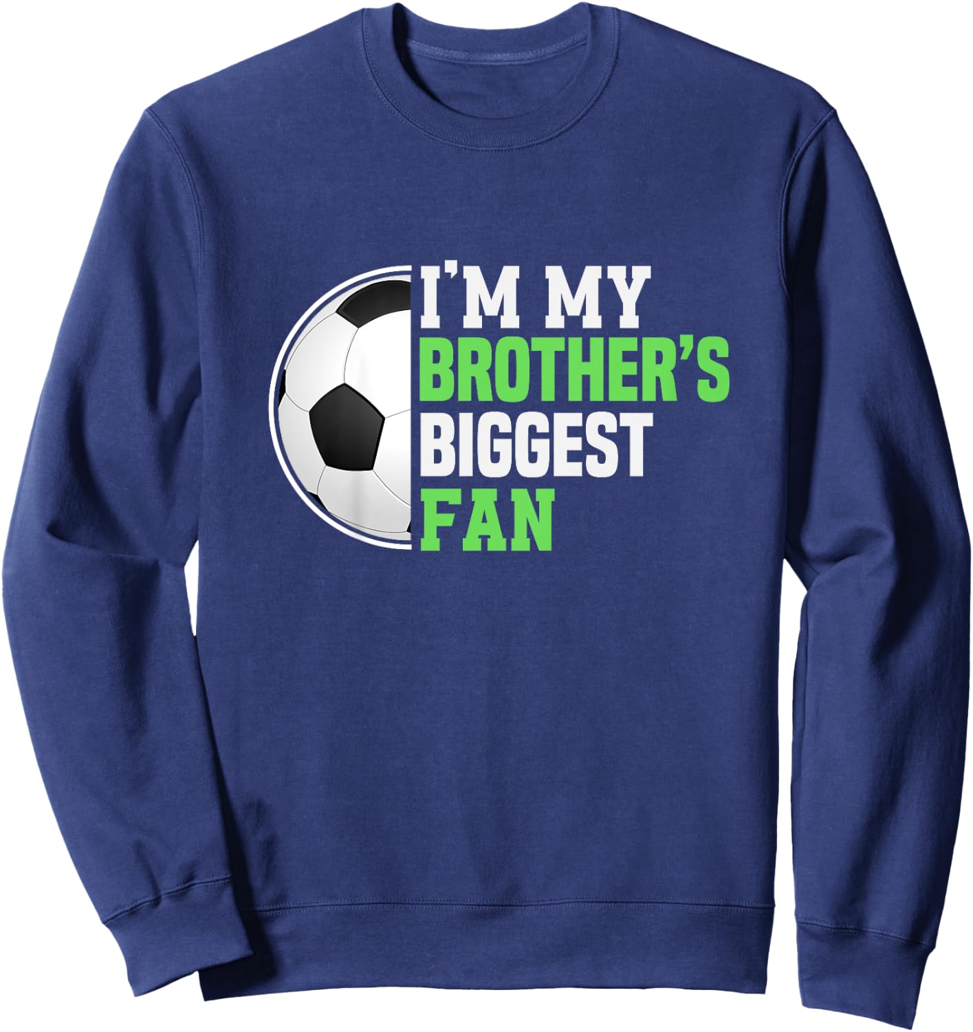 Soccer Sister I'm My Brother's Biggest Fan Soccer Game Day Sweatshirt - Sweatshirt | Navy
