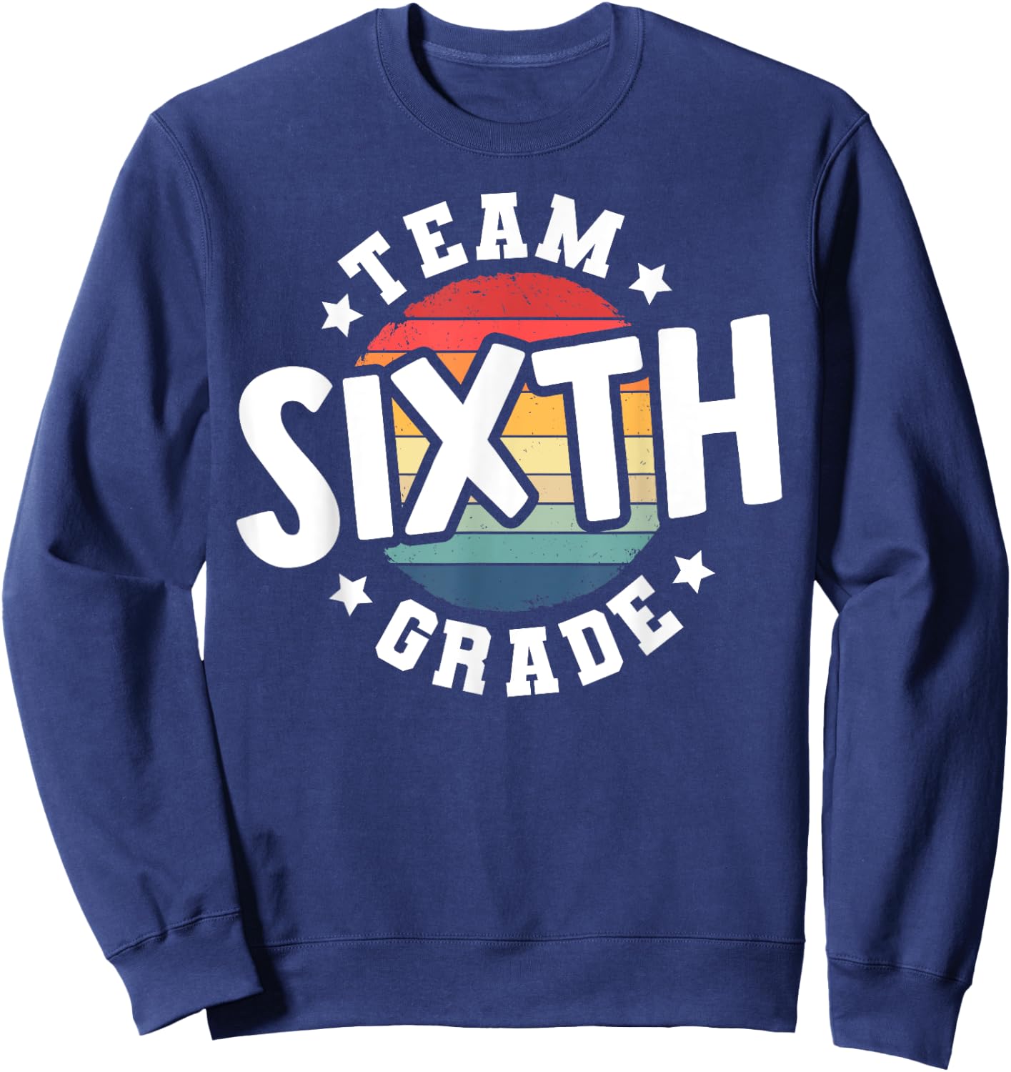 Back To School 6th Grade Teacher Student Team Sixth Grade Sweatshirt - Sweatshirt | Navy
