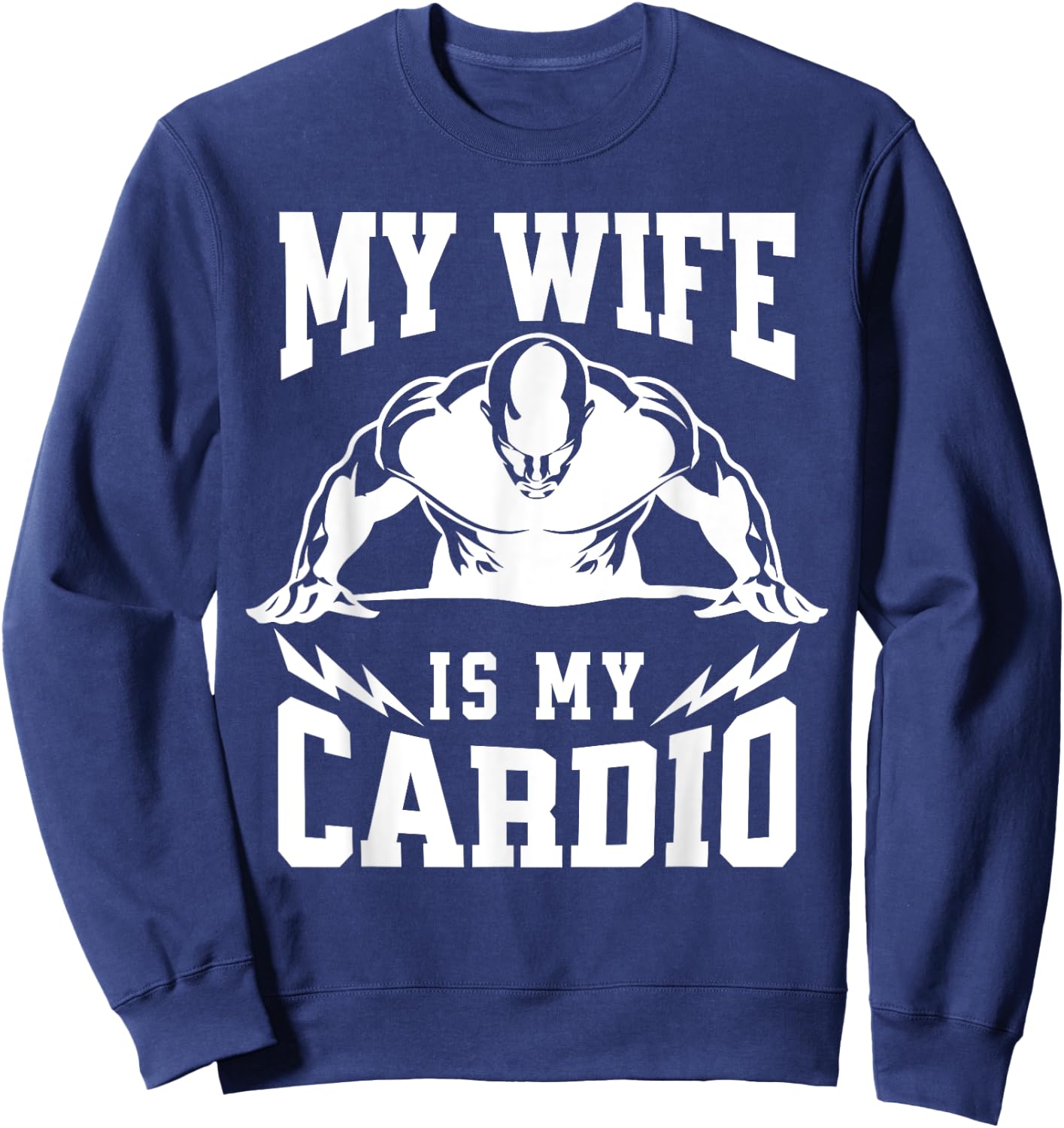 My Wife Is My Cardio Husband Humor Gym Quote Sweatshirt - Sweatshirt | Navy