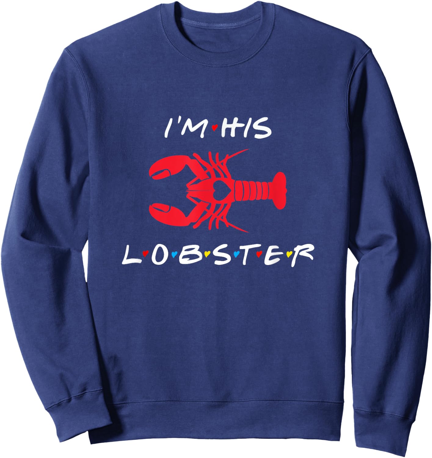 I'm His Lobster matching couple Valentine's Day gift Sweatshirt - Sweatshirt | Navy