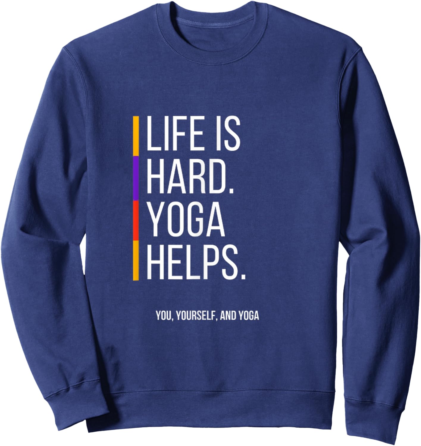 Life is Hard. Yoga Helps Sweatshirt - Sweatshirt | Navy