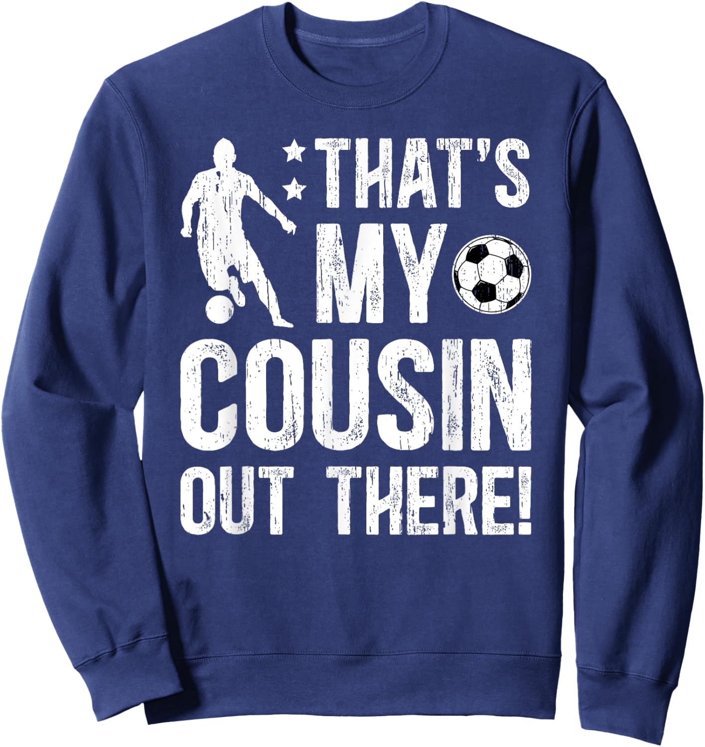 That's My Cousin Soccer Cousin Of A Soccer Player Cousin Sweatshirt - Sweatshirt | Navy