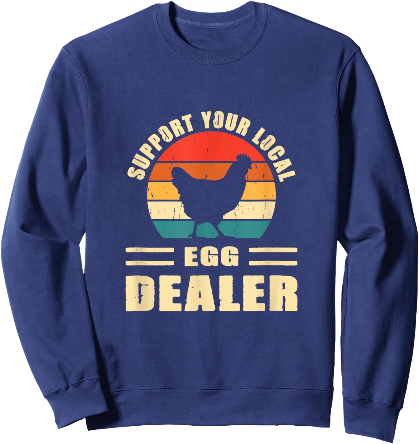 Support Your Local Egg Dealer Chicken Egg Lover Sweatshirt - Sweatshirt | Navy