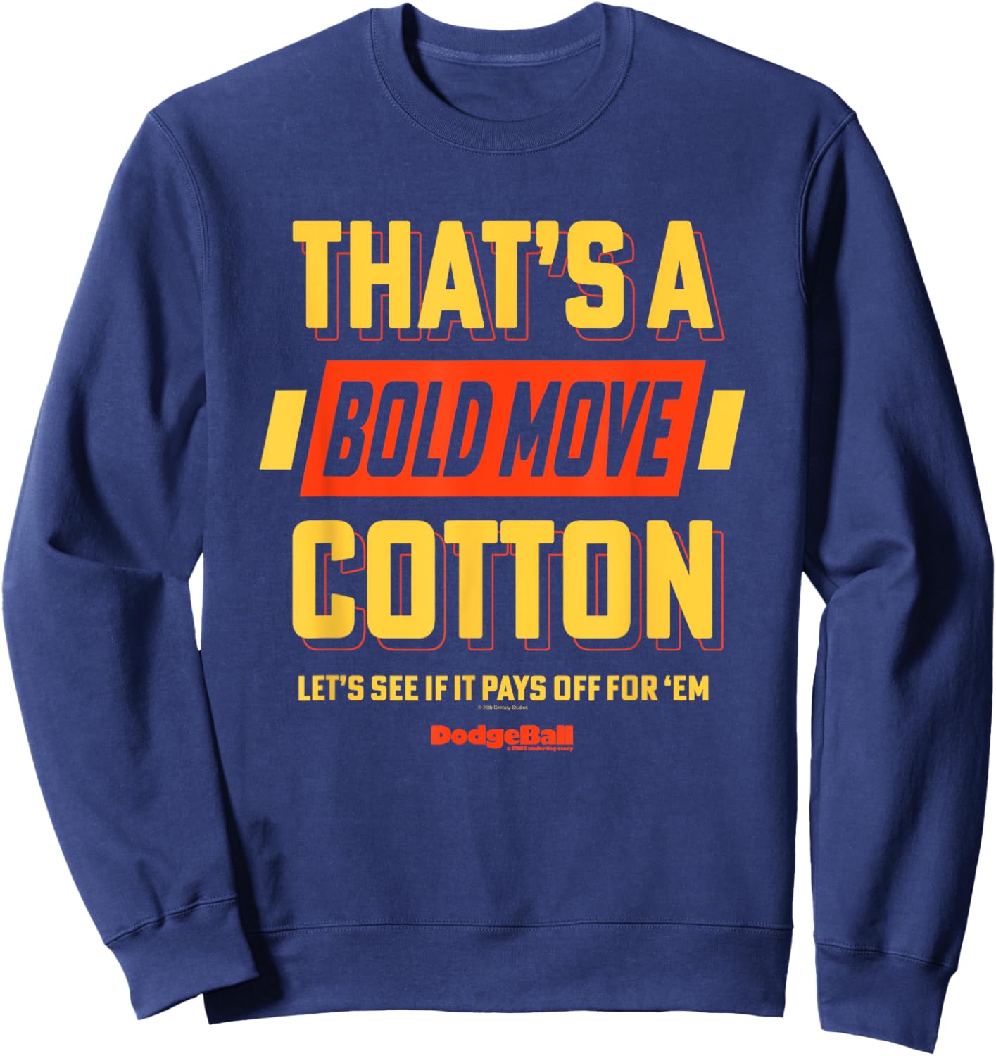 Dodgeball: A True Underdog Story That's A Bold Move Cotton Sweatshirt - Sweatshirt | Navy