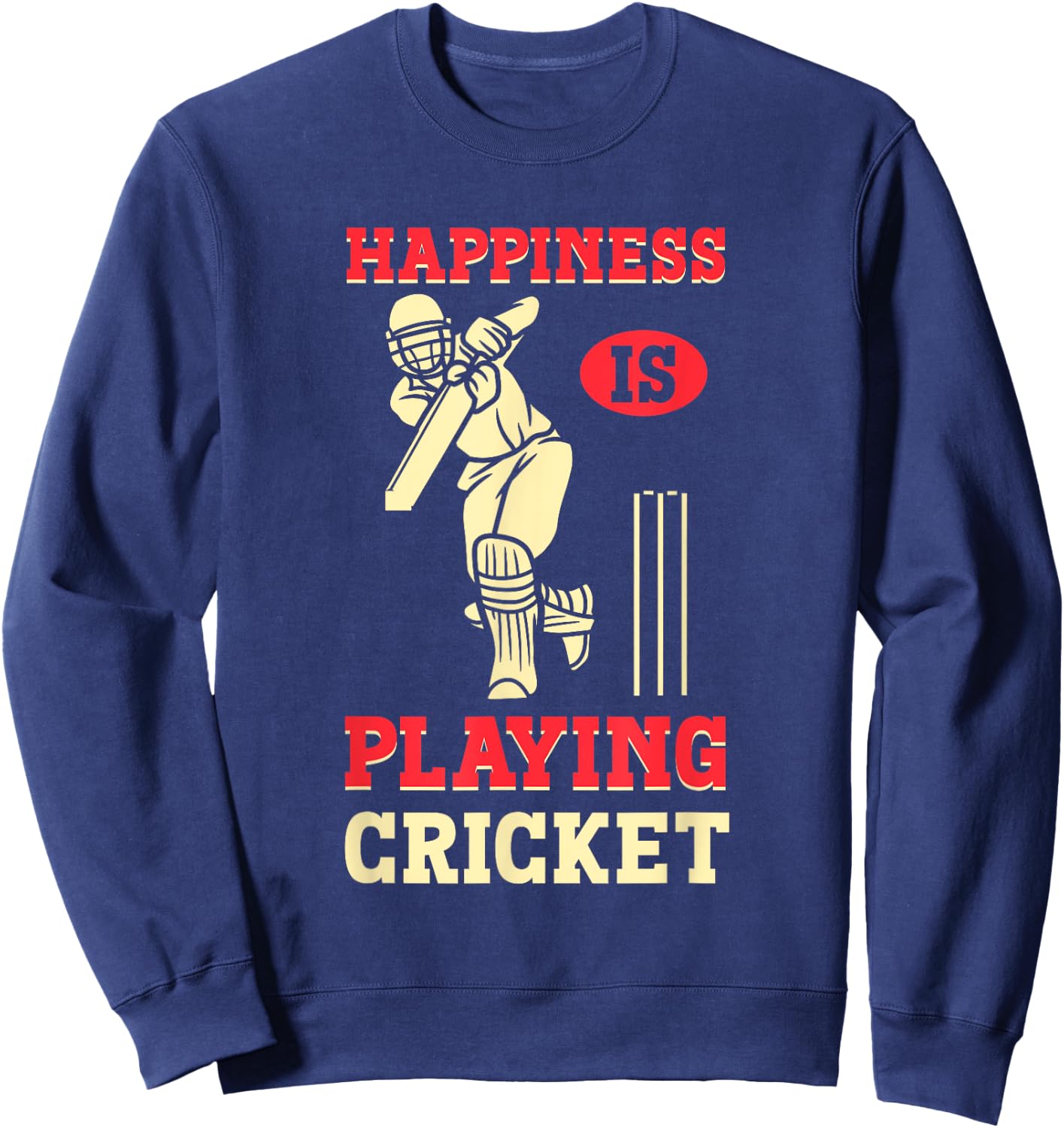 Cricket Player Cricketer Happiness Is Playing Cricket Sweatshirt - Sweatshirt | Navy