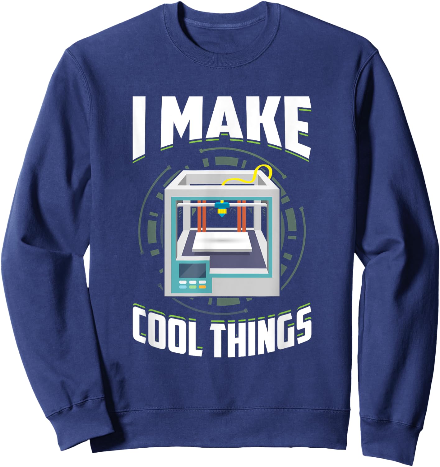 Filament Funny 3d Printing Make Cool Things 3d Print Machine Sweatshirt - Sweatshirt | Navy