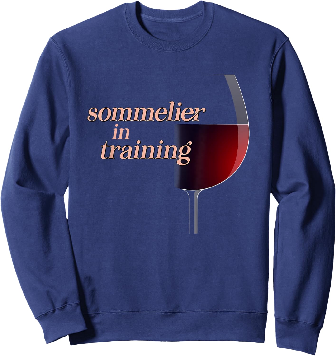 Sommelier in Training a Wine Drinkers and Wine Lovers Sweatshirt - Sweatshirt | Navy
