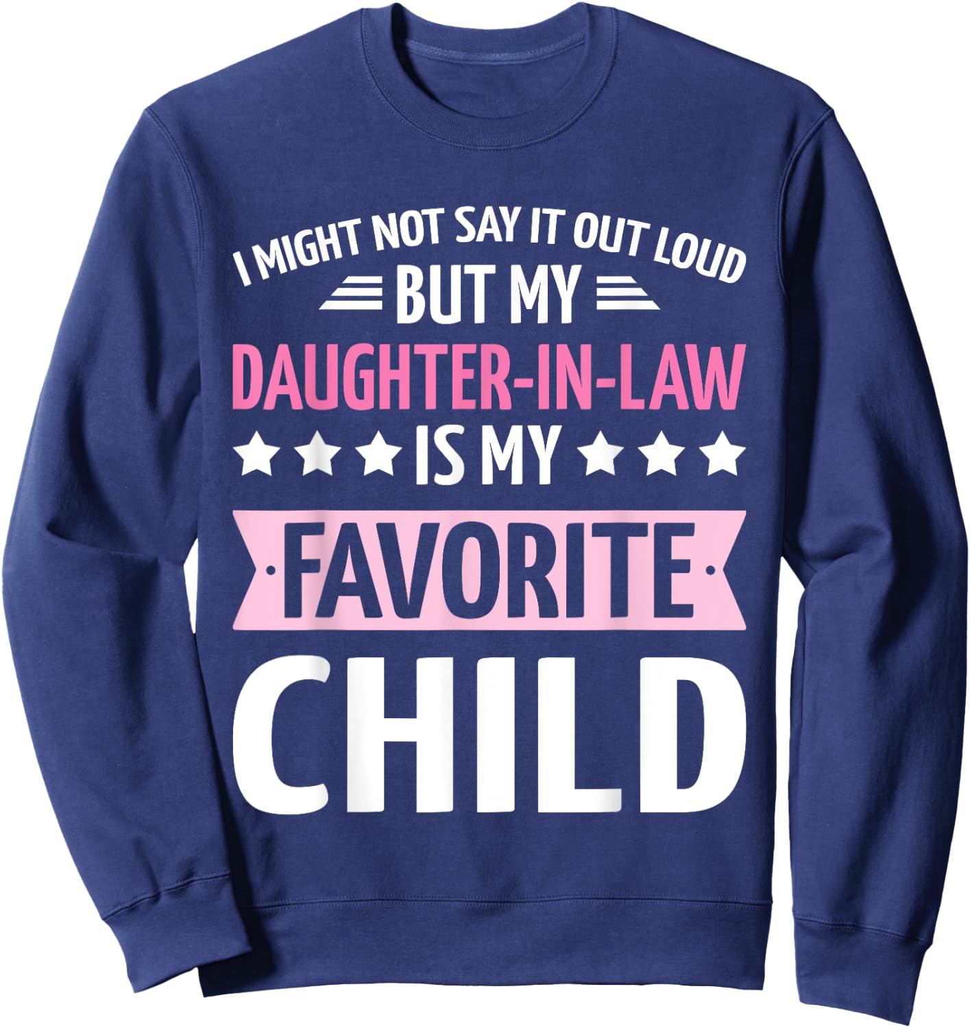 Daughter-in-law favorite child for mother-in-law mothers day Sweatshirt - Sweatshirt | Navy