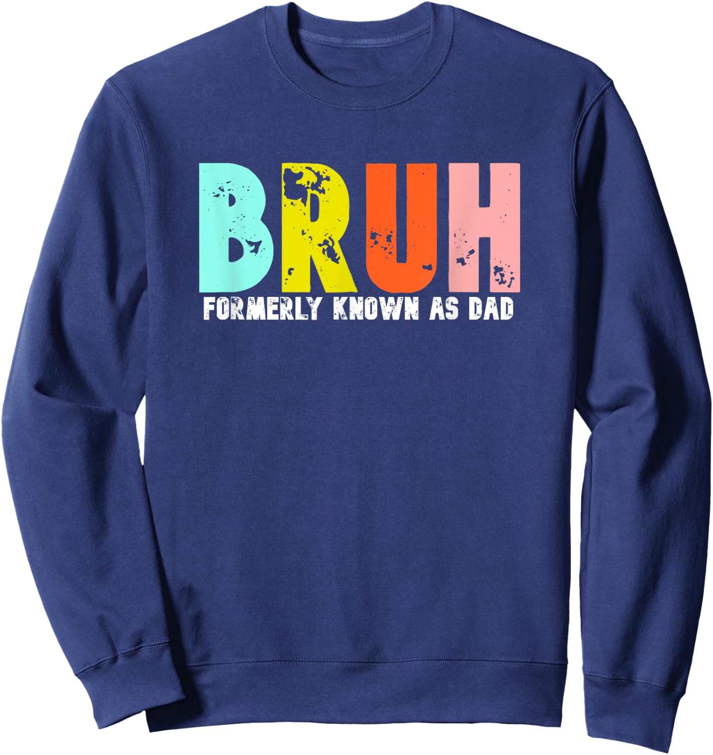Bruh Formerly Known As Dad Father's Day Daddy Gift Sweatshirt - Sweatshirt | Navy