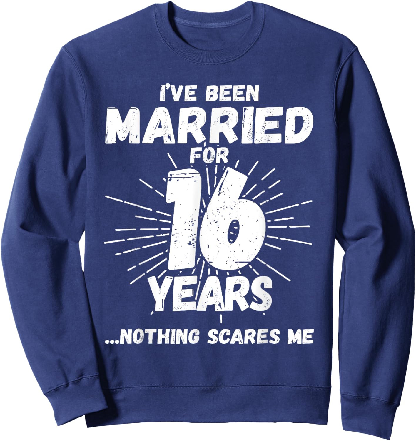Couples Married 16 Years - Funny 16th Wedding Anniversary Sweatshirt - Sweatshirt | Navy
