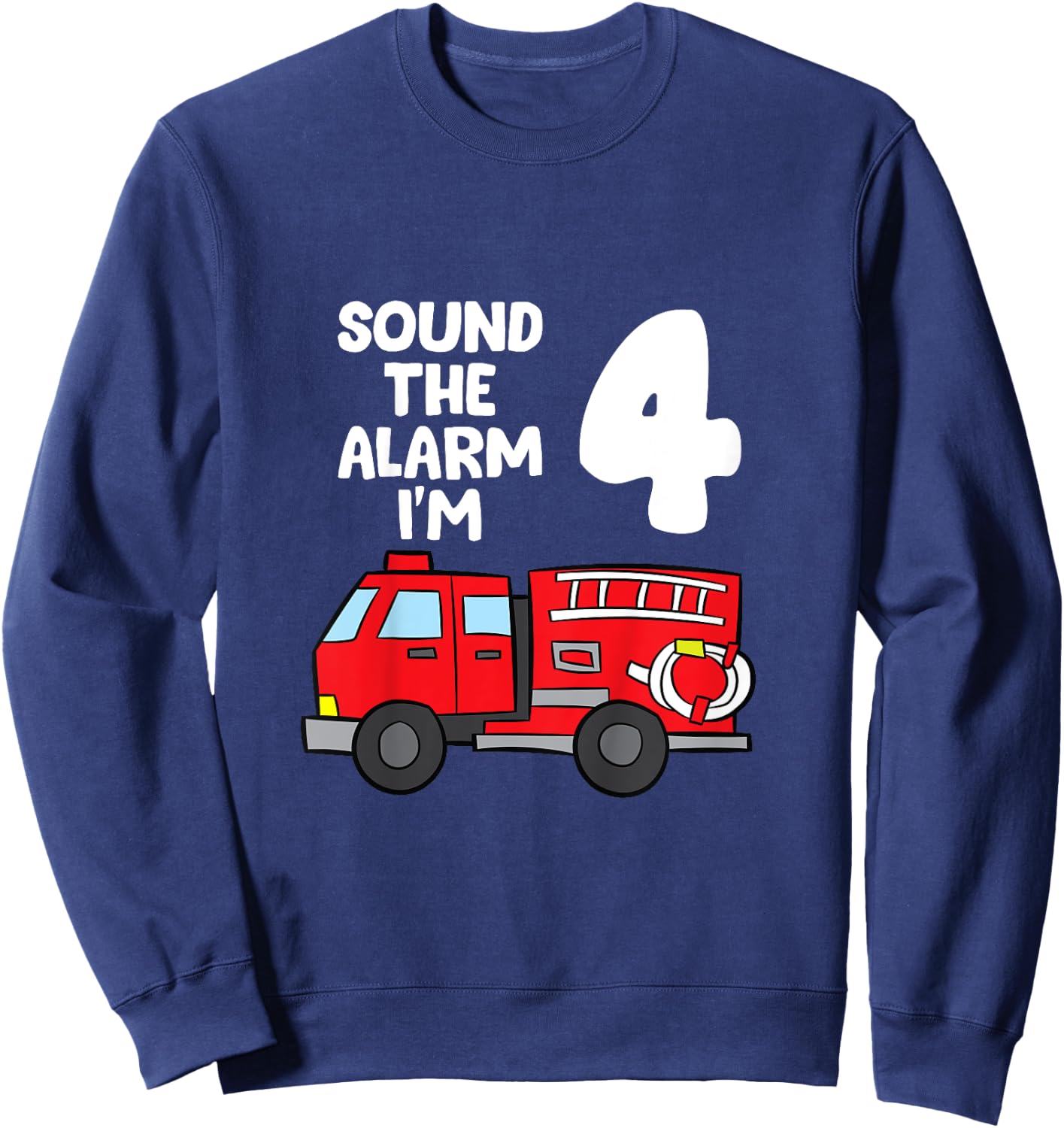 Sound Alarm I'm 4 Children 4. Birthday Fire Truck Sweatshirt - Sweatshirt | Navy