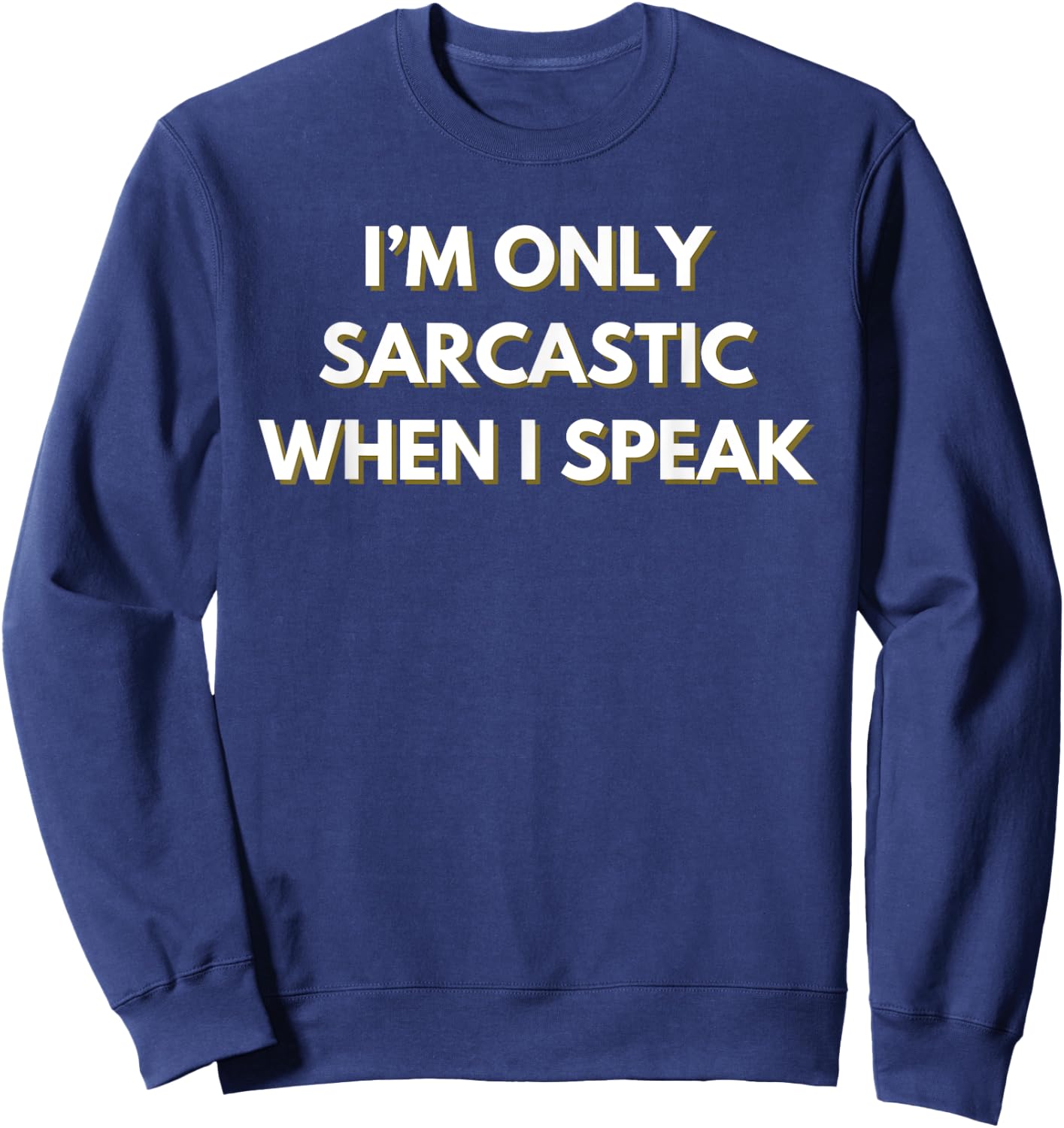 I’m only sarcastic when I speak Sweatshirt - Sweatshirt | Navy