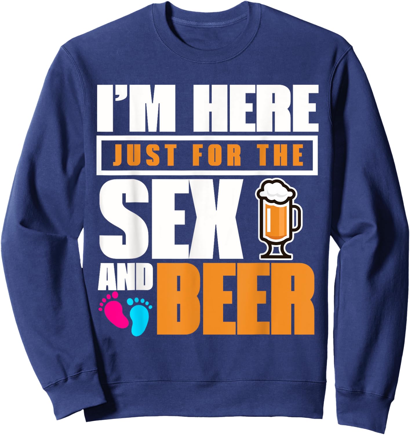 I'm Here Just For The Sex And The Beer Gender Reveal Sweatshirt - Sweatshirt | Navy