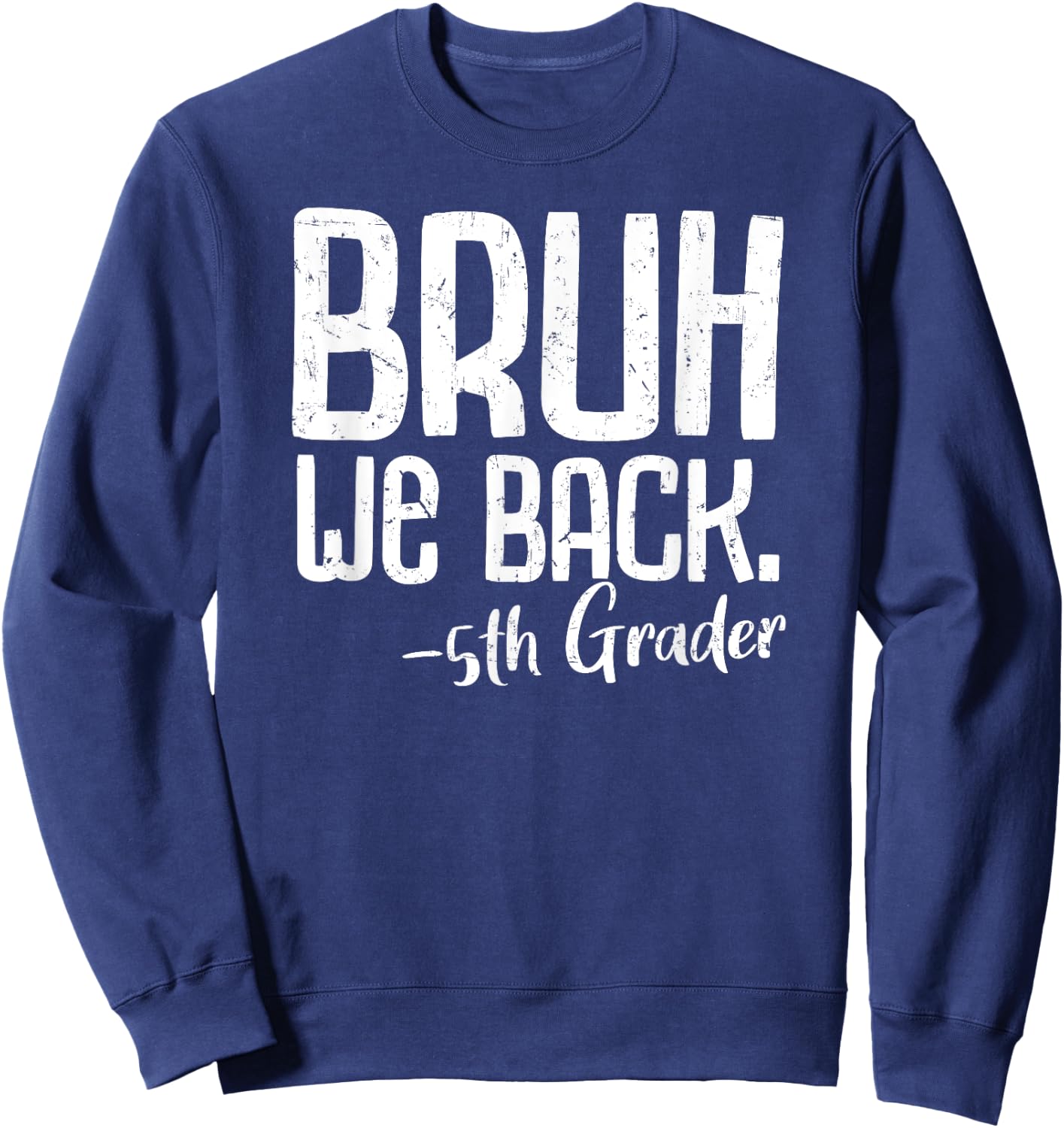 Bruh We Back 5th Grade First Day Of School Back To School Sweatshirt - Sweatshirt | Navy