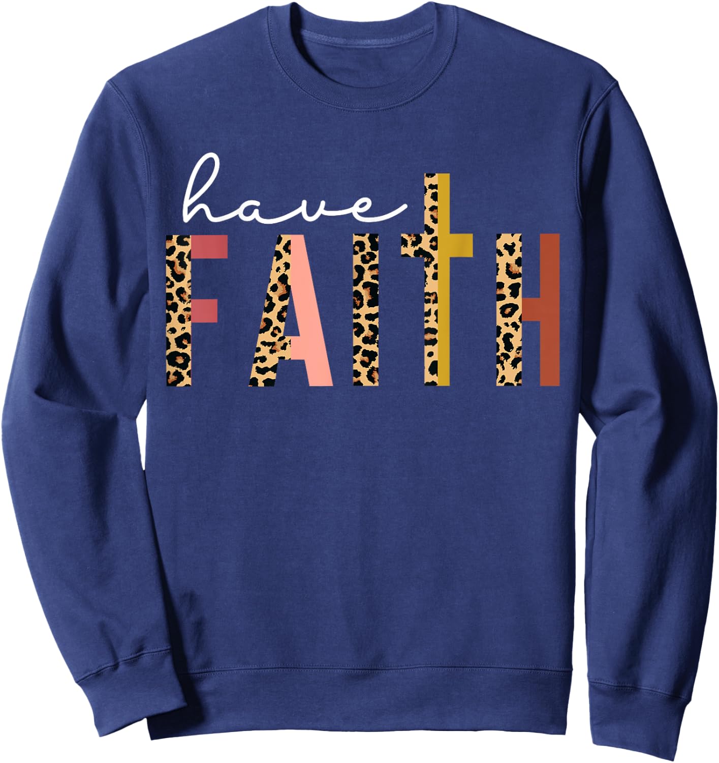 Have Faith Leopard Cross Jesus Christ God Men Women Kids Sweatshirt - Sweatshirt | Navy