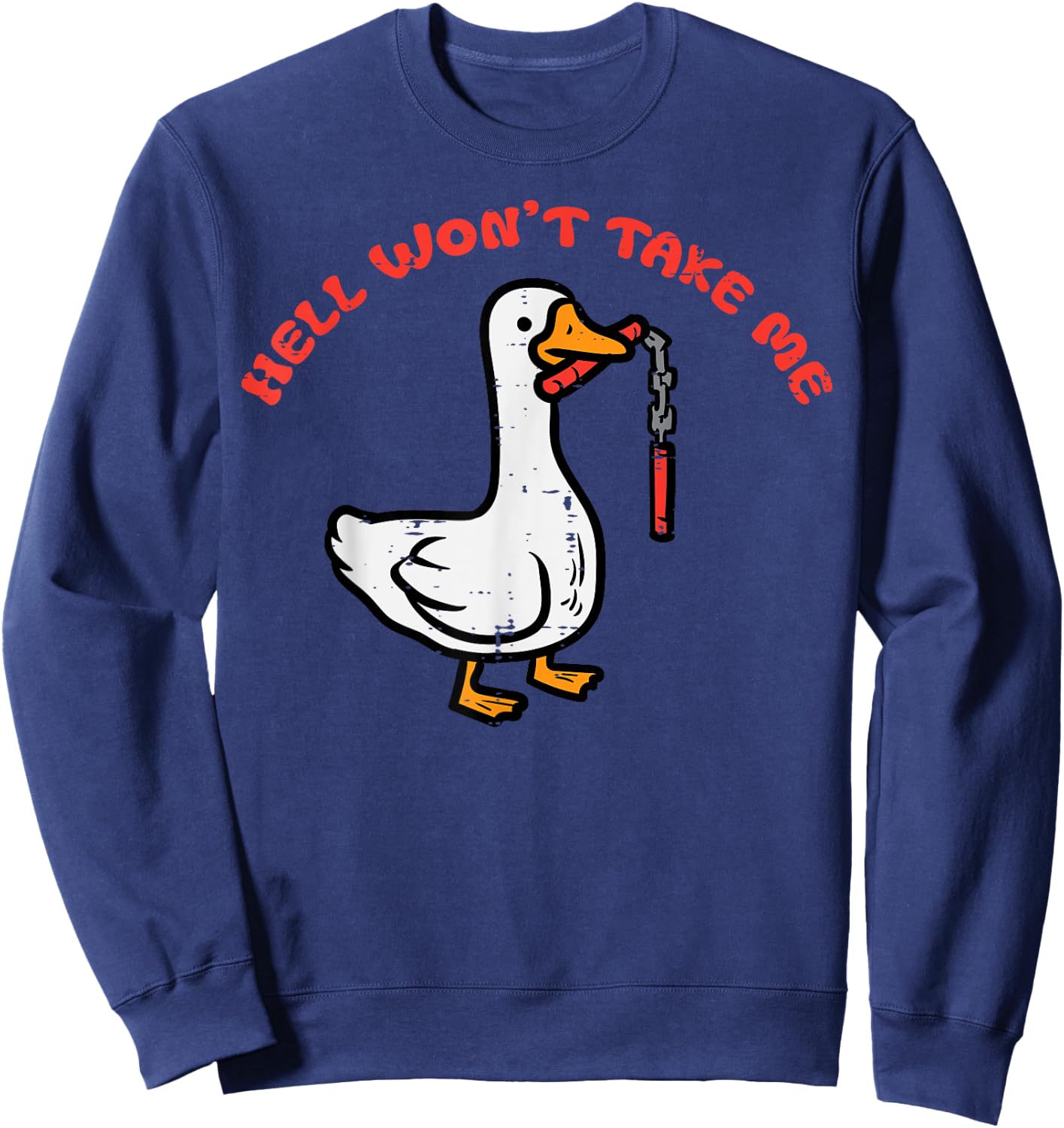 Duck Hell Wont Take Me Funny Goose Humor Joke Men Women Kids Sweatshirt - Sweatshirt | Navy