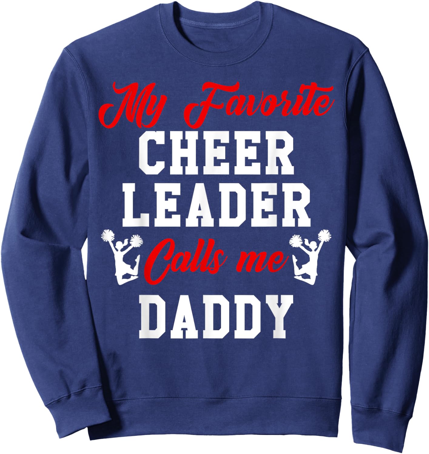 My Favorite Cheerleader Calls Me DADDY Matching Family Sweatshirt - Sweatshirt | Navy