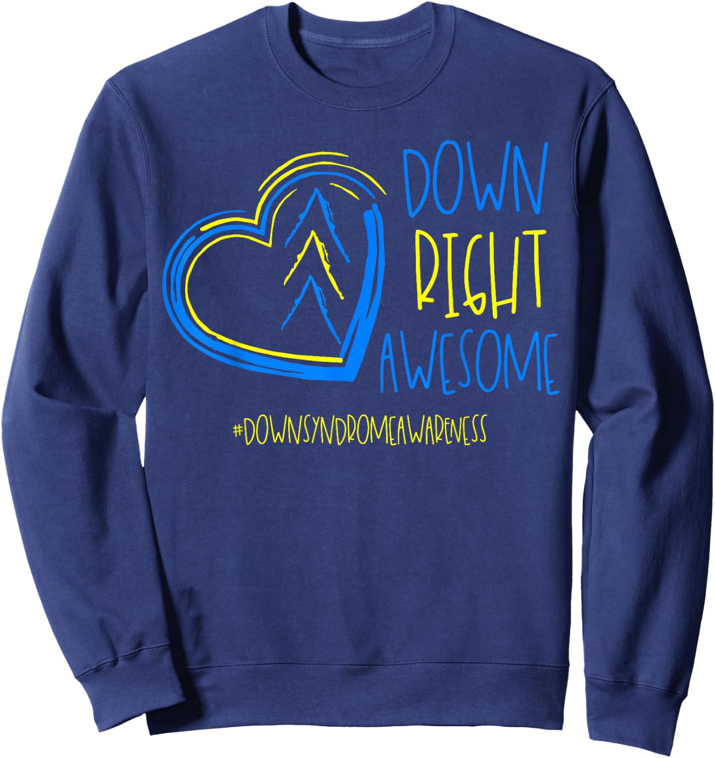 National Down Syndrome Awareness Month Down Right Awesome Sweatshirt - Sweatshirt | Navy
