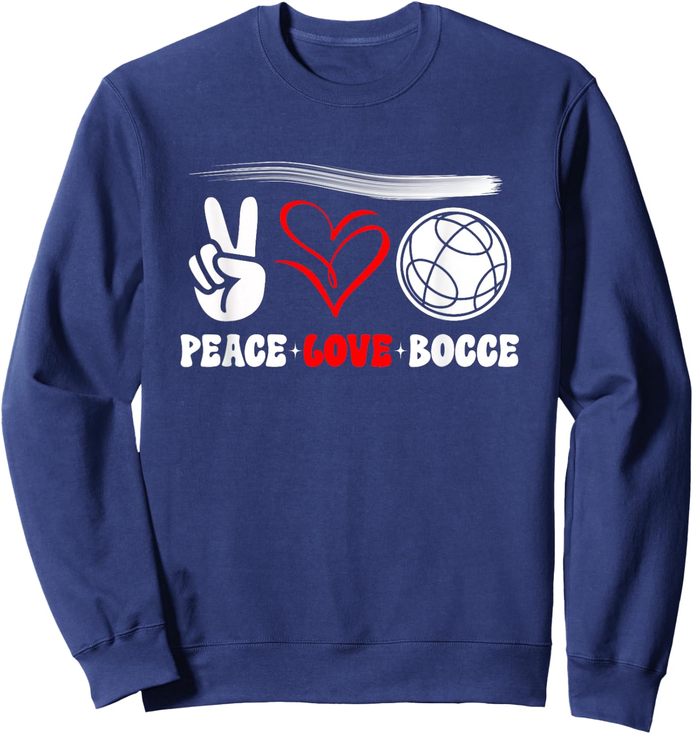 Peace Love Bocce Bocce Ball Funny Saying Sweatshirt - Sweatshirt | Navy