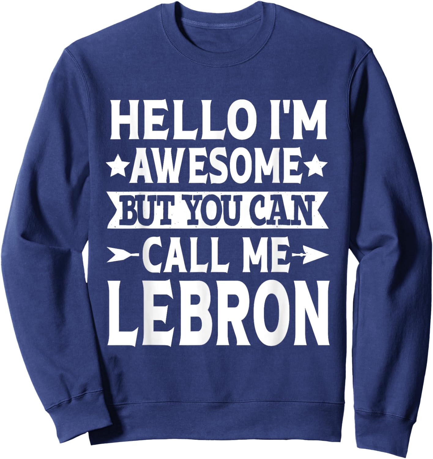 Lebron Surname Call Me Lebron Family Team Last Name Lebron Sweatshirt - Sweatshirt | Navy