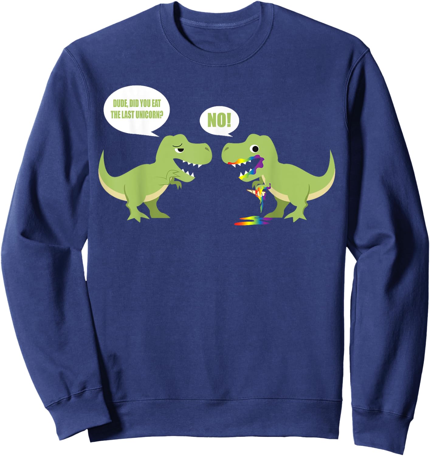 Cute Dude Did You Eat The Last Unicorn? No! Short Sleeve Gift Sweatshirt - Sweatshirt | Navy