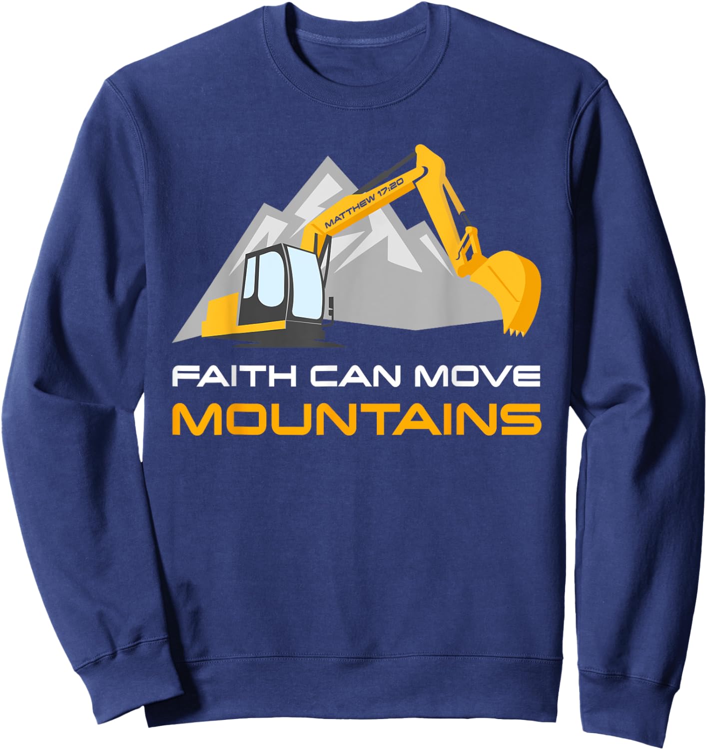 Faith Can Move Mountains – Kids & Adult Christian Excavator Sweatshirt - Sweatshirt | Navy