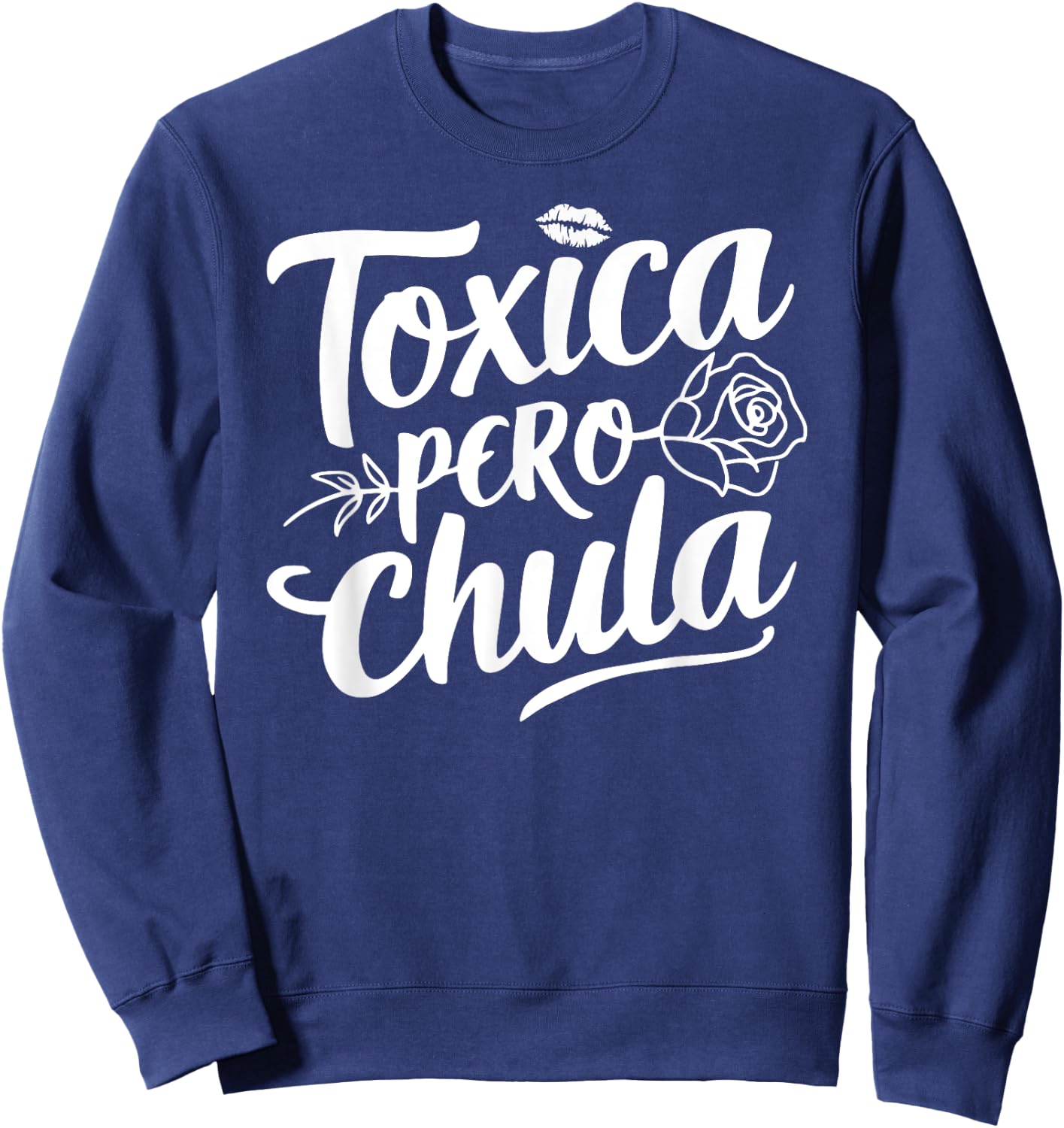 Toxica Pero Chula Latina Mujer Women Cute Mexican Novia Sweatshirt - Sweatshirt | Navy