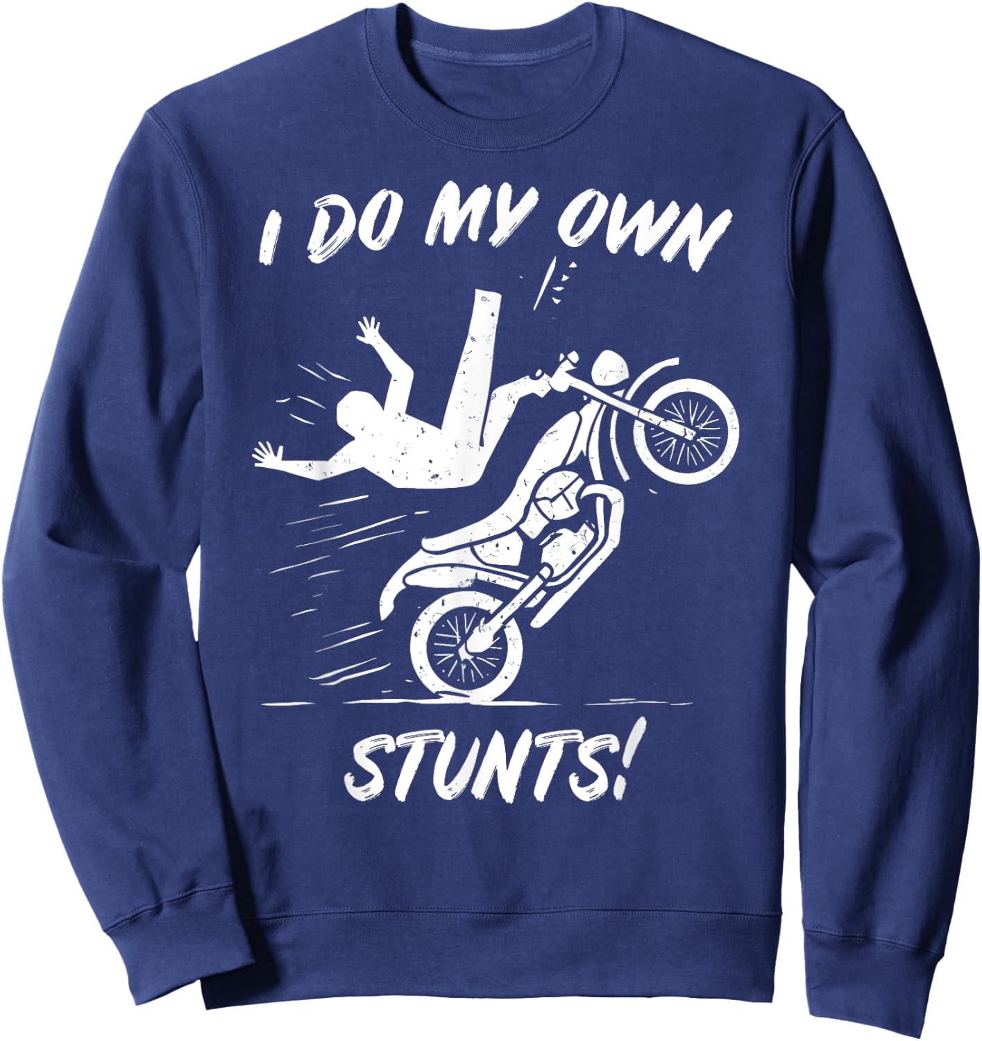 Fun I do my own Stunts Motorcycle Biker Gift: & Sweatshirt - Sweatshirt | Navy