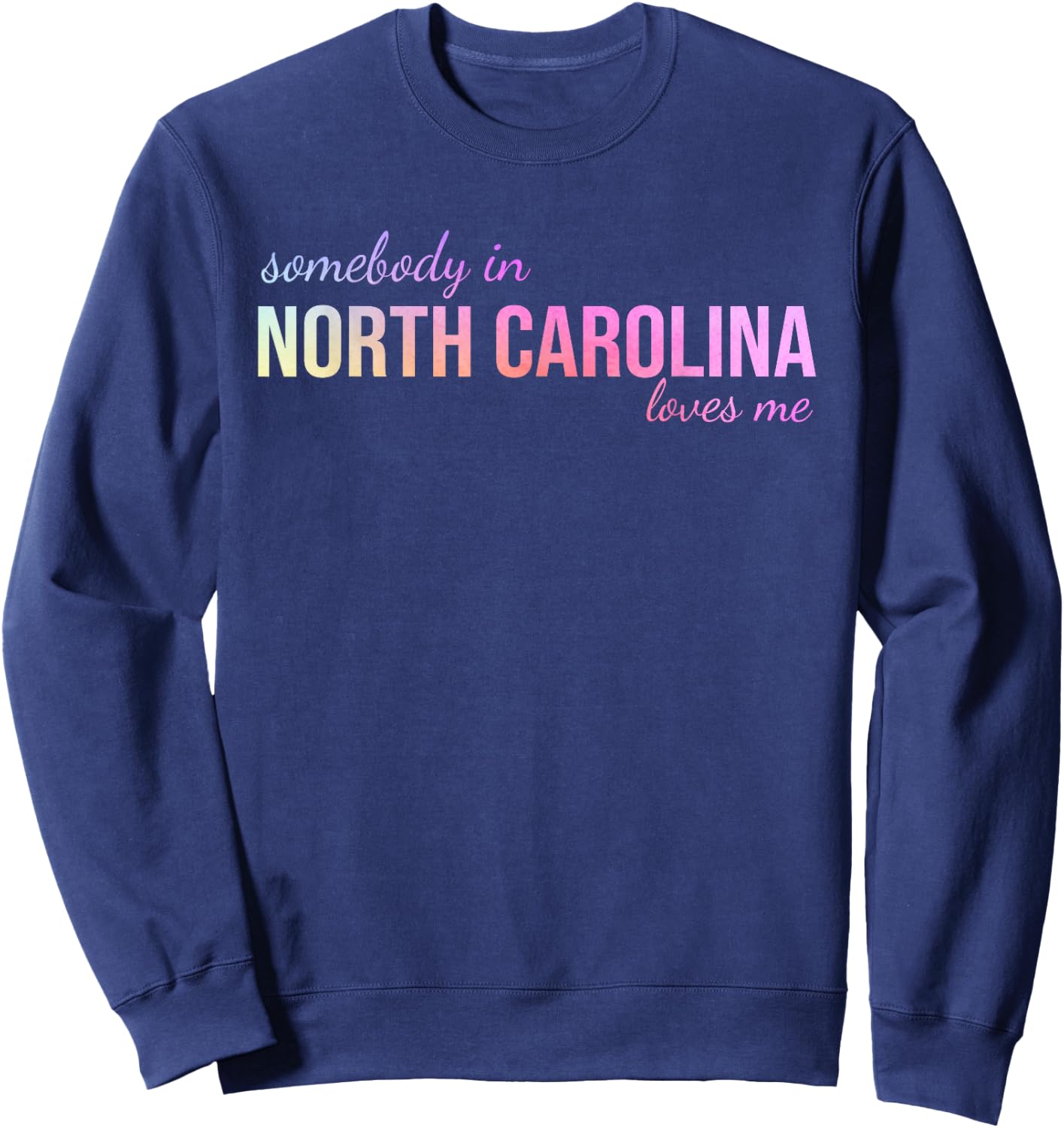 Somebody In North Carolina Loves Me Someone in NC Souvenir Sweatshirt - Sweatshirt | Navy