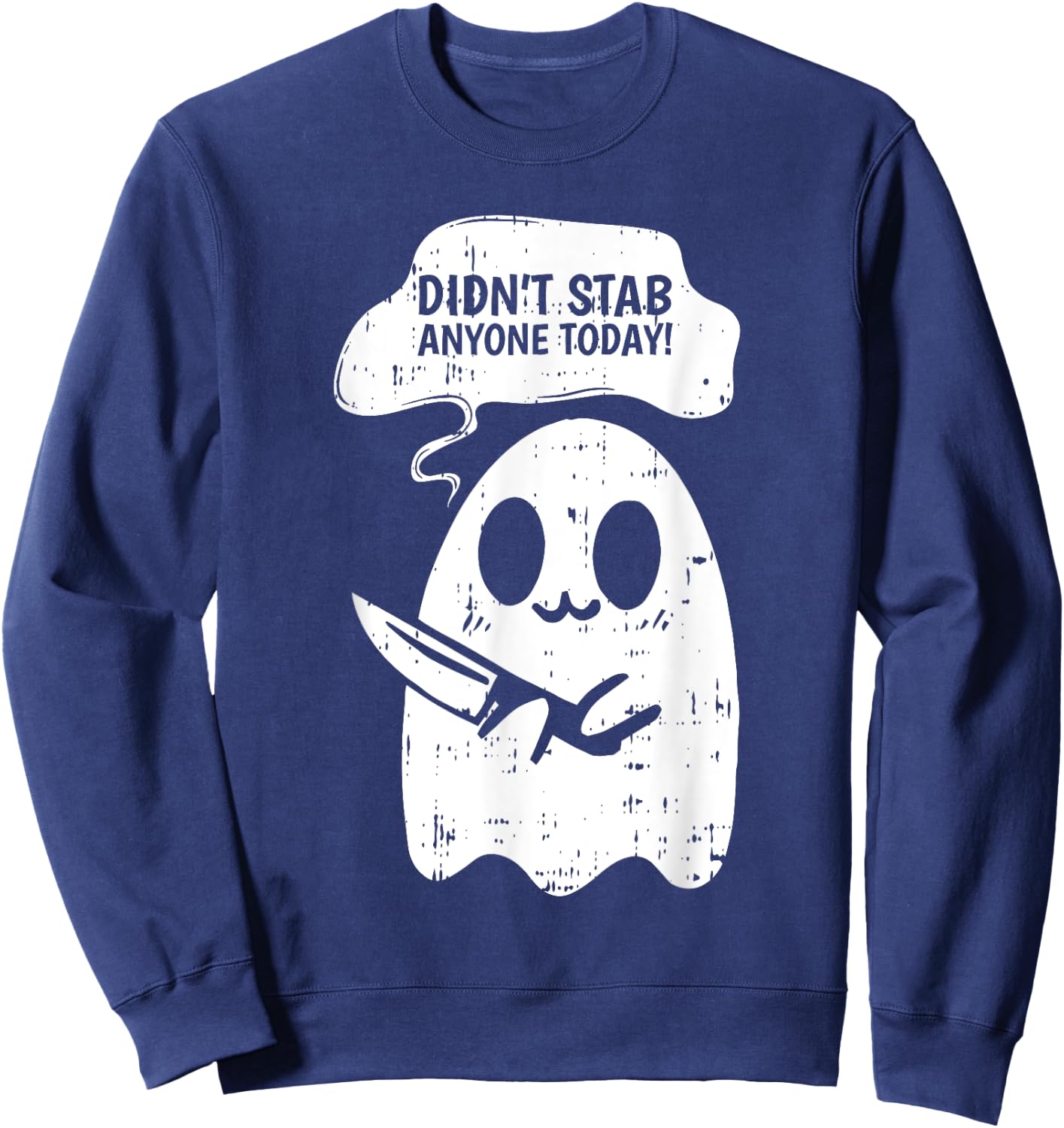 Didn't Stab Anyone Today Halloween Funny Ghost Spirit Sweatshirt - Sweatshirt | Navy