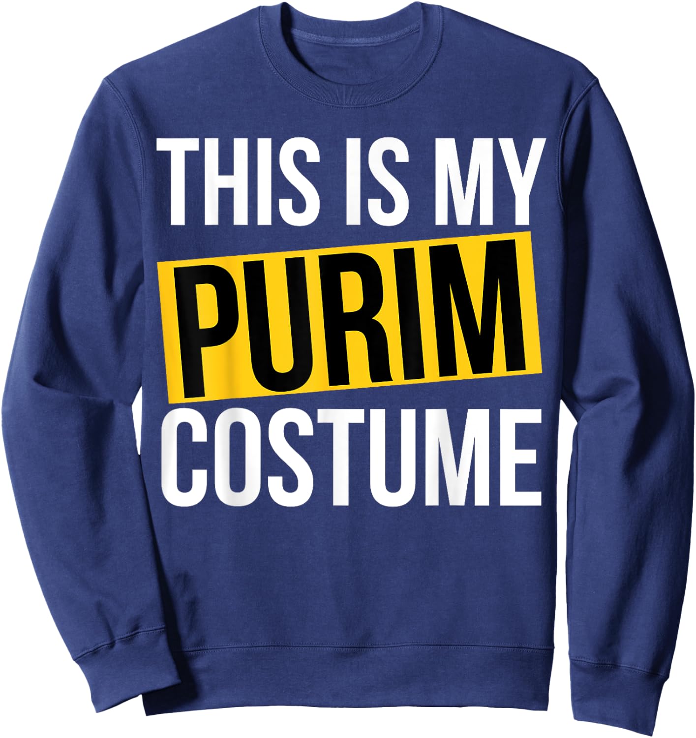 This is My Purim Costume Kids Men Women Jewish Purim Sweatshirt - Sweatshirt | Navy