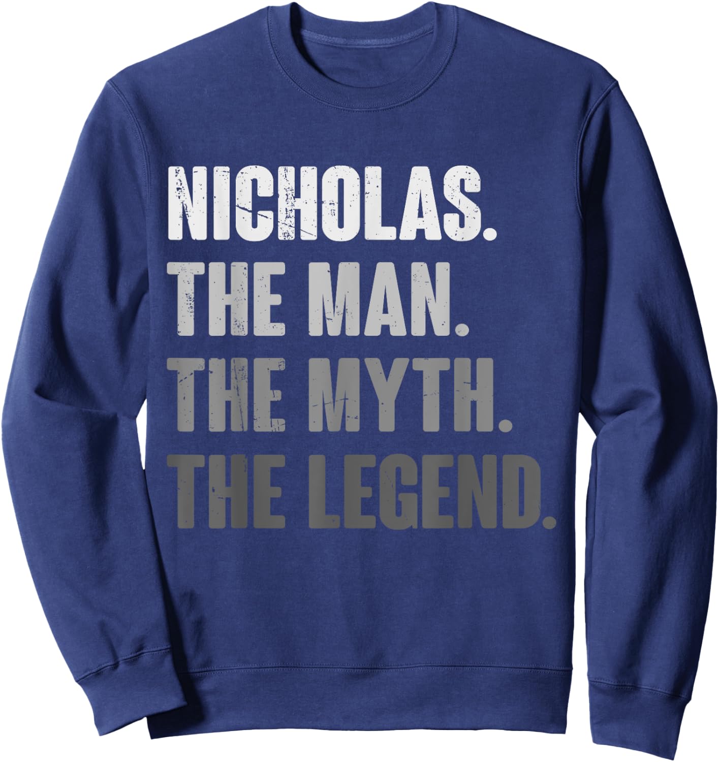Nicholas The Man The Myth The Legend Funny Gift Nicholas Sweatshirt - Sweatshirt | Navy