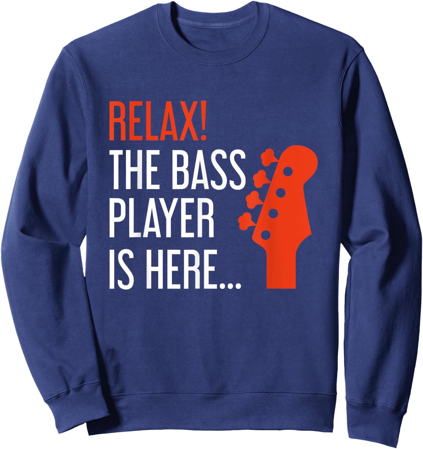 Relax The Bass Player Is Here Funny Bass Guitar Sweatshirt - Sweatshirt | Navy