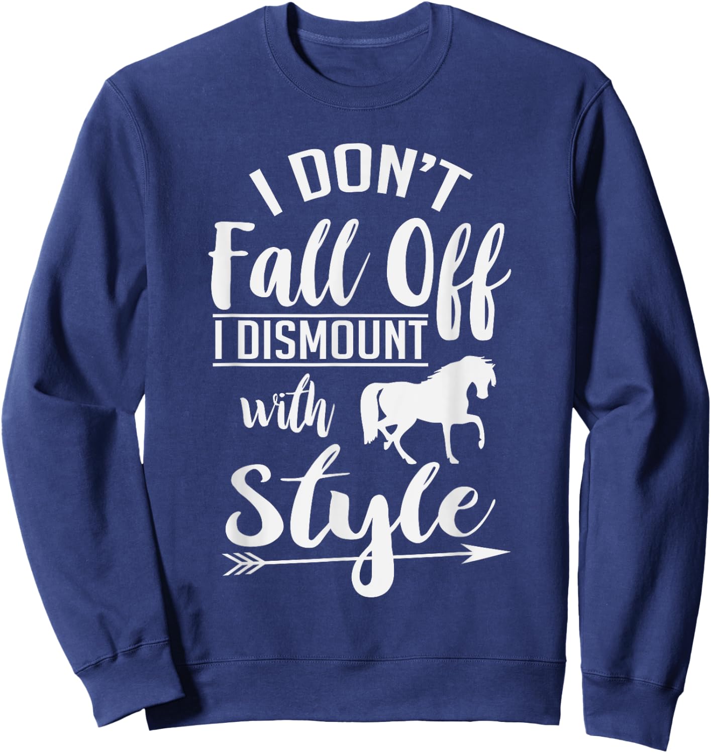 I Don't Fall Off I Dismount With Style Funny Horse Sweatshirt - Sweatshirt | Navy