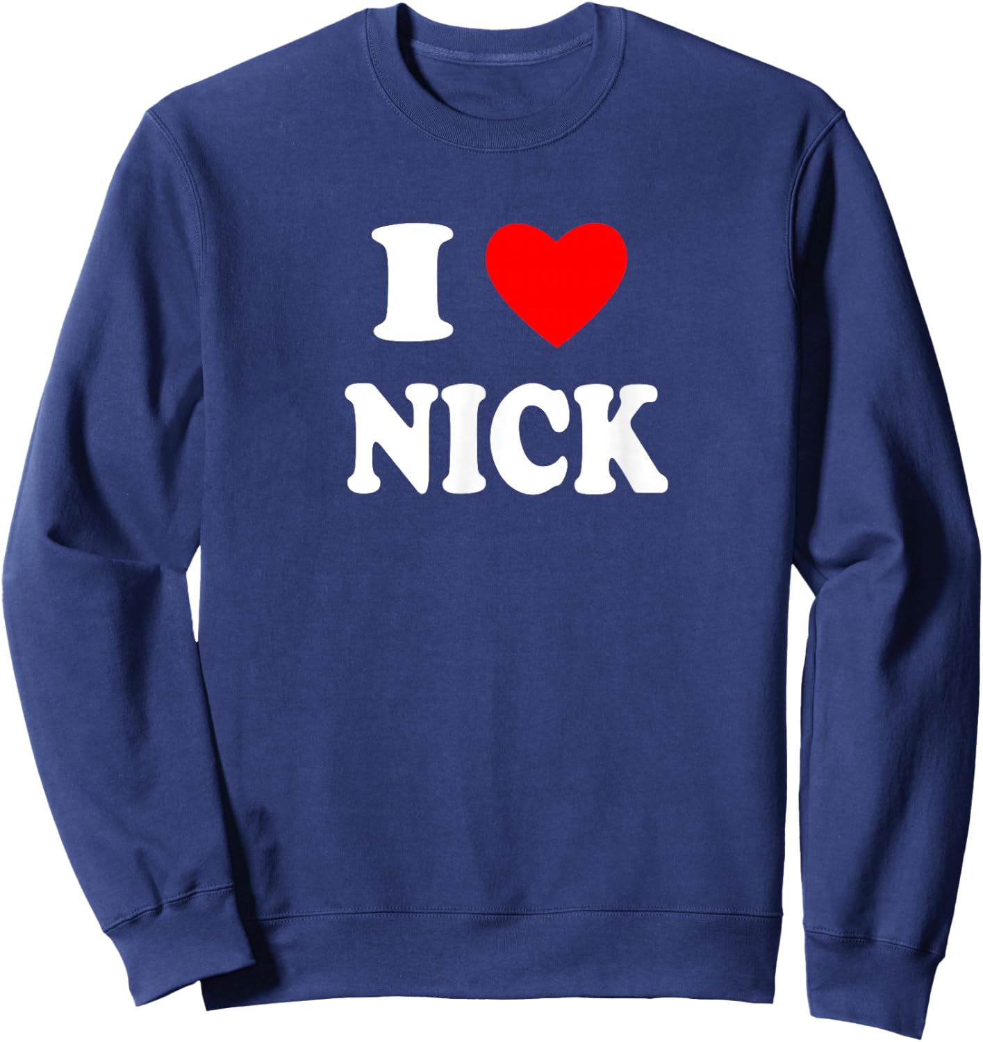 I Love Nick, I Big Red Heart Nick Sweatshirt - Sweatshirt | Navy