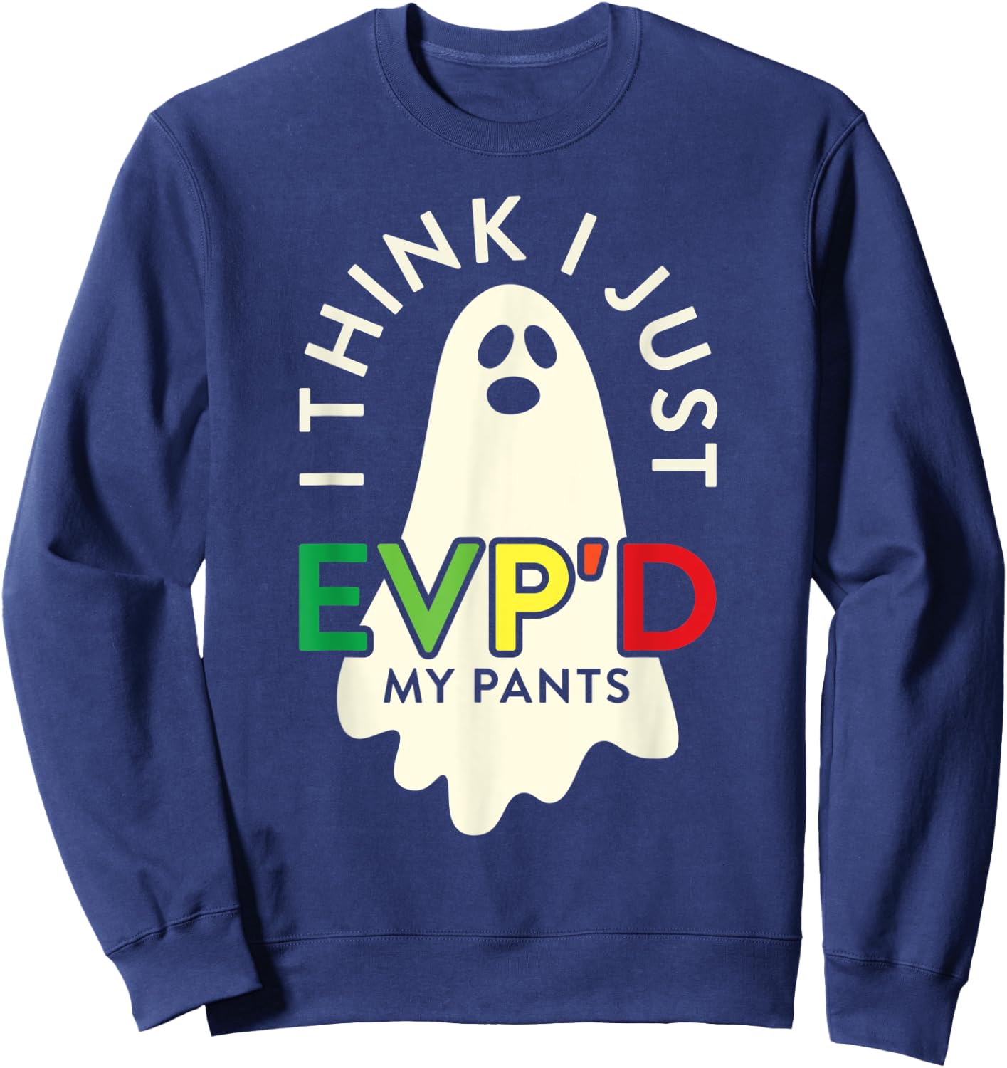 Ghost Hunter I Think I Just EVP'D My Pants Paranormal Sweatshirt - Sweatshirt | Navy