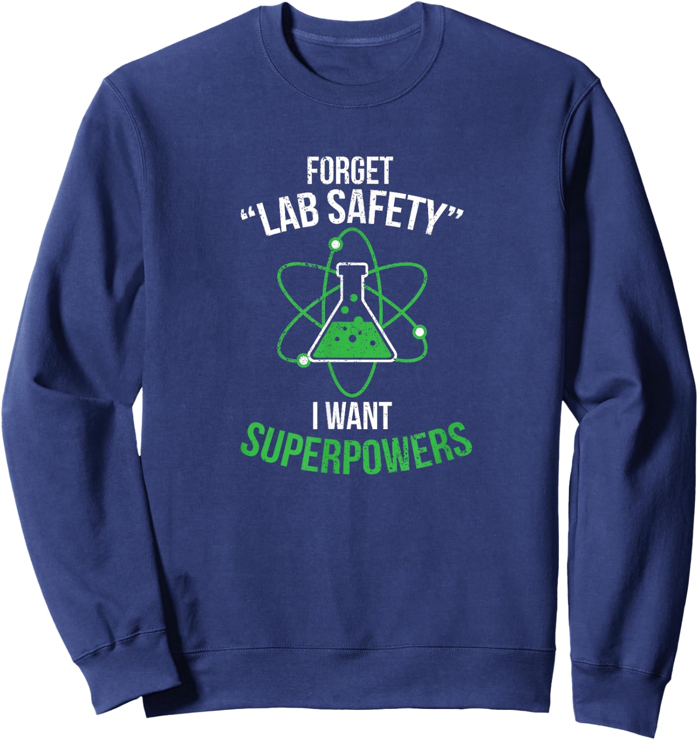 Forget your lab safety I want superpowers Sweatshirt - Sweatshirt | Navy