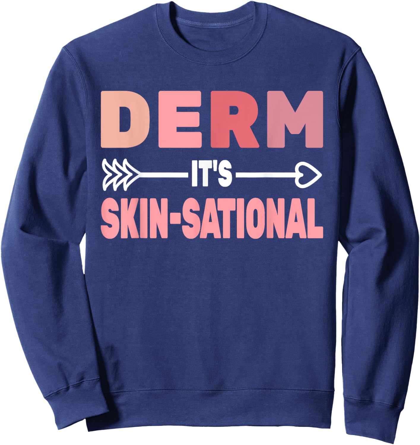 Derm it's Skin-Sational skin care derm women Dermatology Sweatshirt - Sweatshirt | Navy