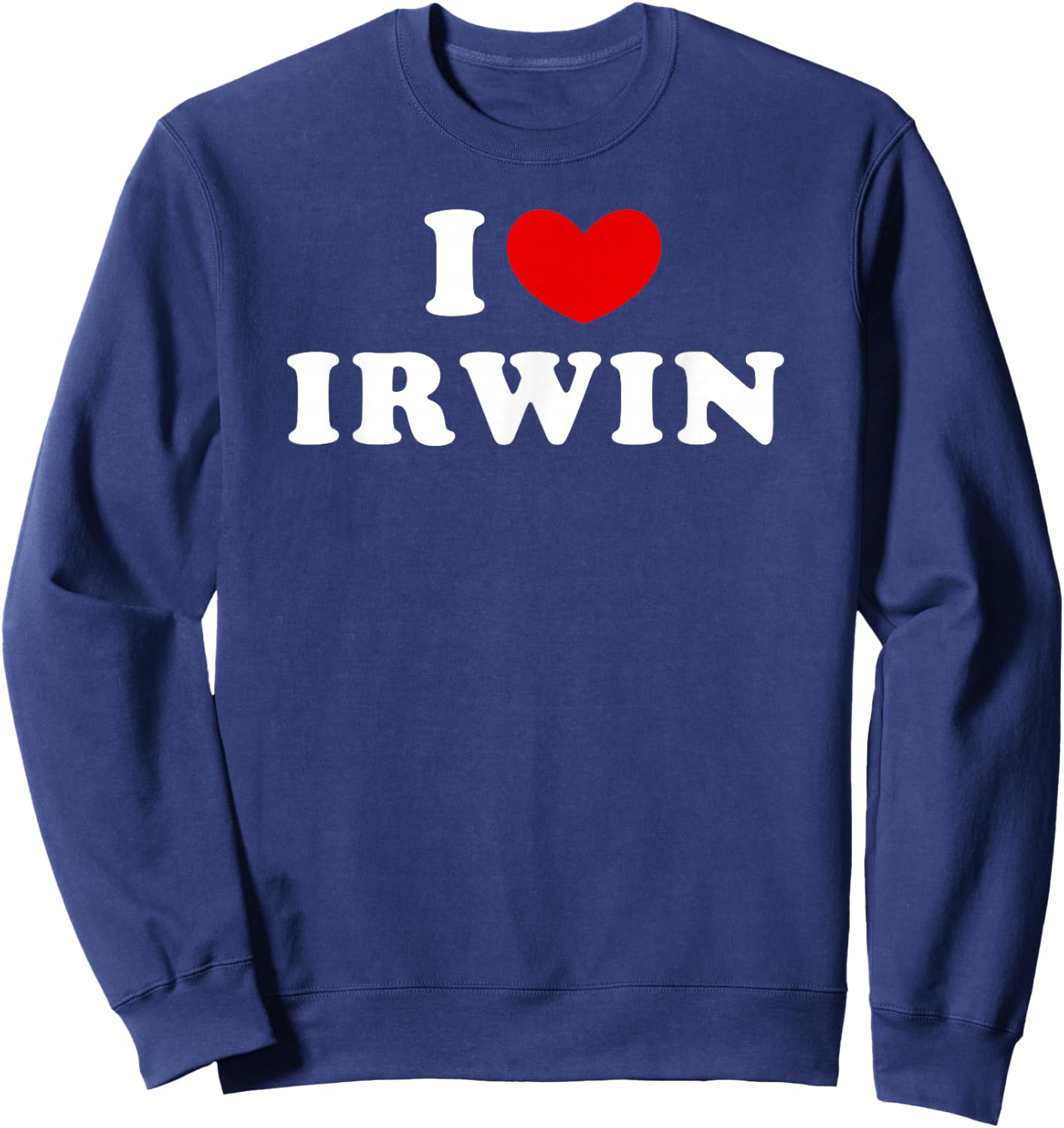 I Love Irwin, I Love Irwin Sweatshirt - Sweatshirt | Navy