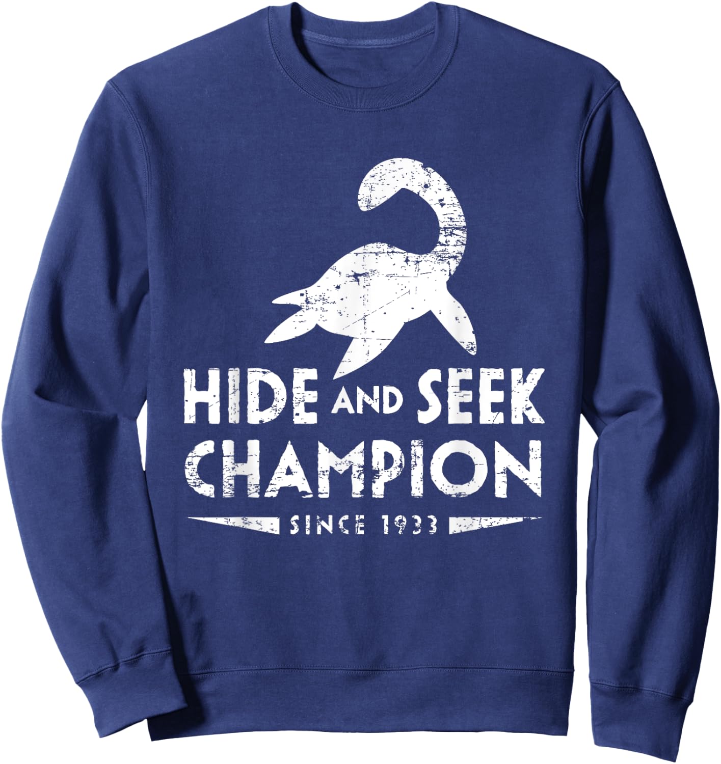 Loch Ness Monster Hide and Seek Champion Since 1933 Shirt Sweatshirt - Sweatshirt | Navy