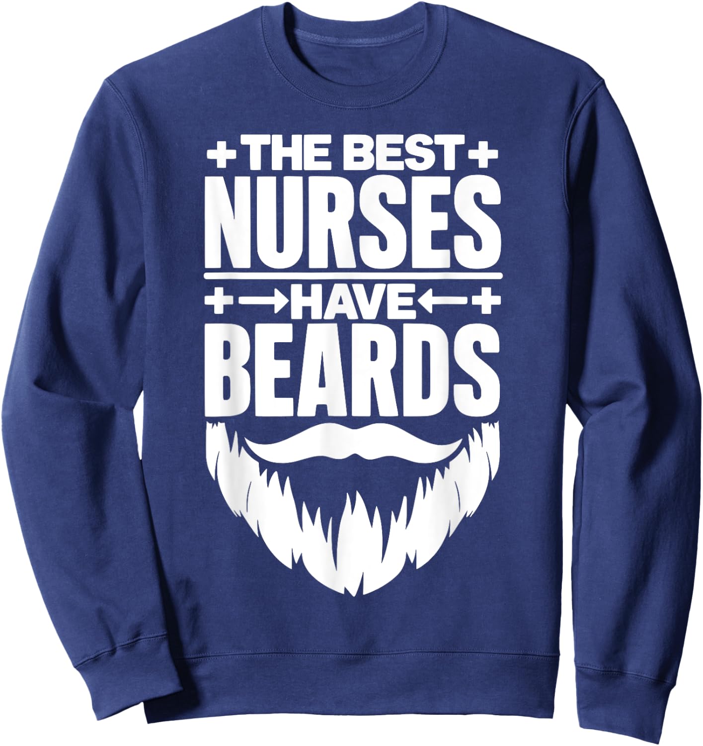 The Best Nurses Have Beards Male Nurse Student Nursing Sweatshirt - Sweatshirt | Navy