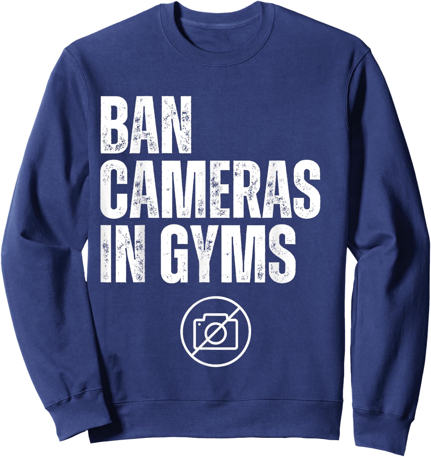 Ban Cameras In Gyms Sweatshirt - Sweatshirt | Navy