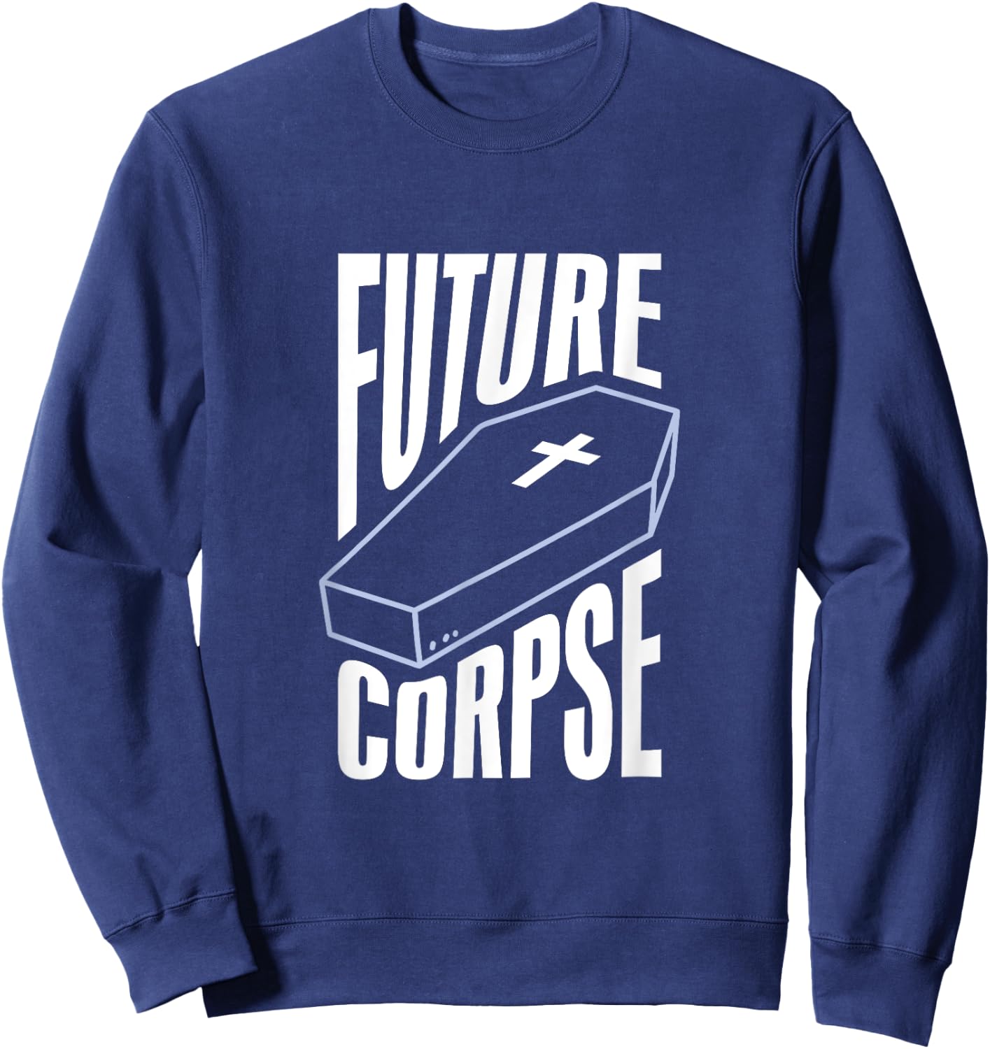 Gothic Future Corpse Funny Goth Quote Black Scene Emo Sweatshirt - Sweatshirt | Navy