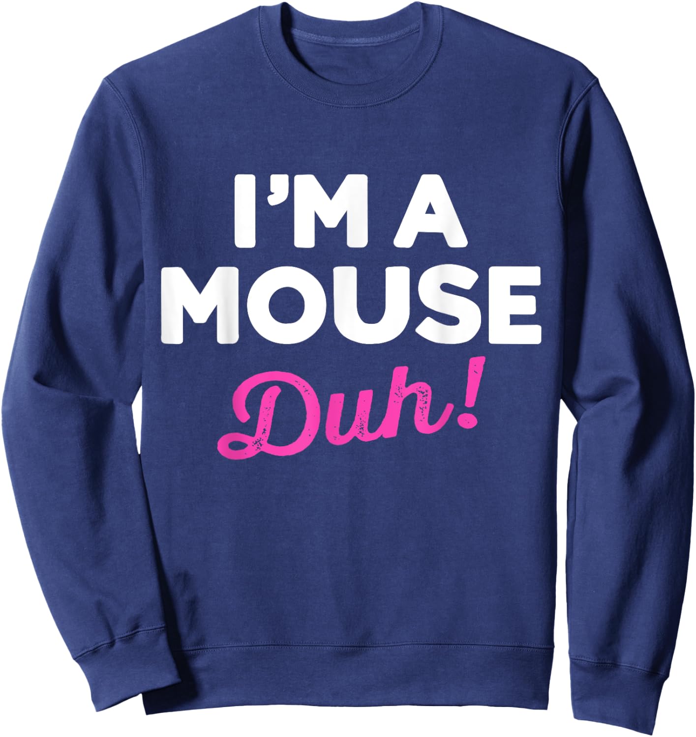 Funny Lazy Easy Im a Mouse Costume for DIY Halloween Party Sweatshirt - Sweatshirt | Navy