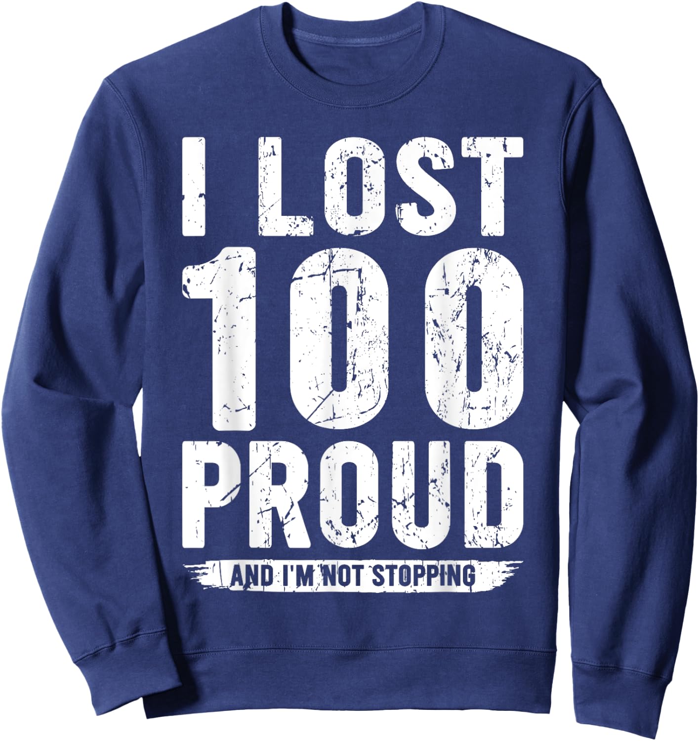 I Lost 100 Pounds Proud Weight Loss Goals Sweatshirt - Sweatshirt | Navy