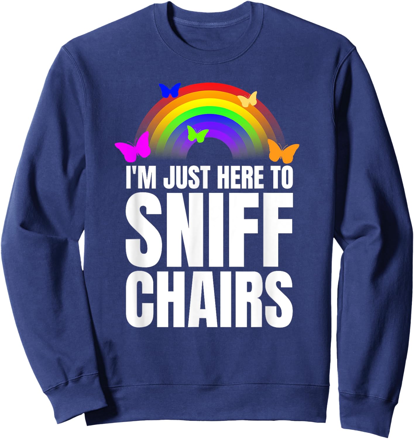Just Here To Sniff Chairs Sniffing Chairs Funny Airport Swap Sweatshirt - Sweatshirt | Navy
